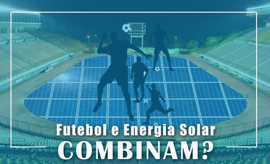 Futebol e energia solar combinam?
