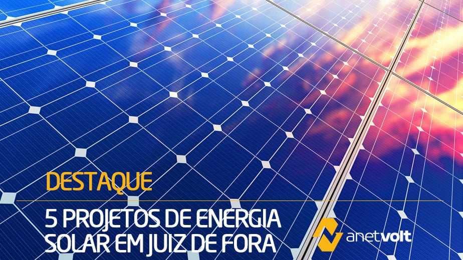 Energia Solar em Juiz de Fora conheça 5 projetos